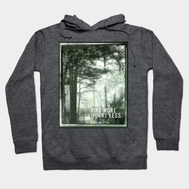 Hike More Worry Less Forest Art Quote Hoodie by art64